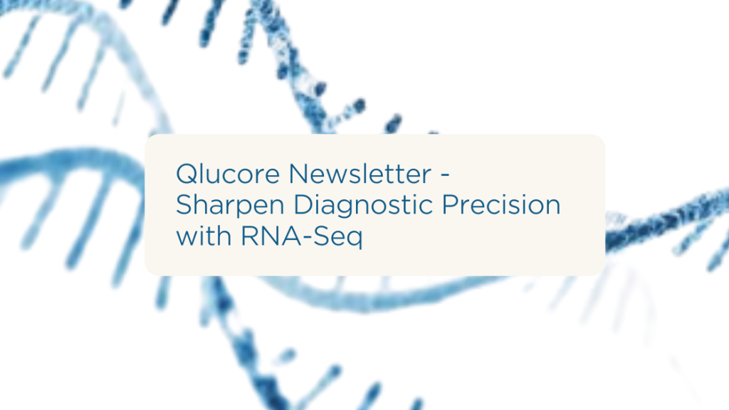 Sharpen Diagnostic Precision with RNA-Seq Sharpen Diagnostic Precision with RNA-Seq